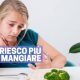 non riesco a mangiare